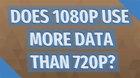 Does 1080p use more data?