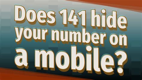 Does 141 hide your number on a mobile?