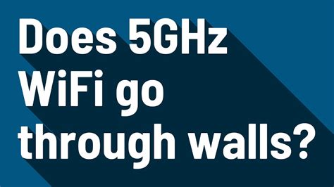 Does 5Ghz WiFi go through walls?