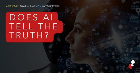 Does AI tell the truth?