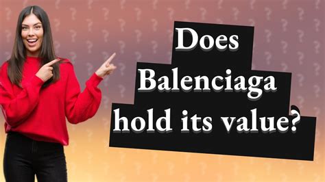 Does Balenciaga hold its value?