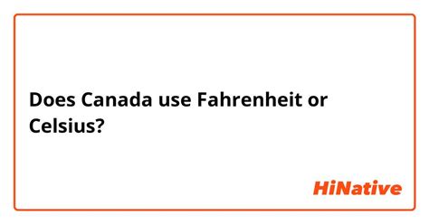 Does Canada use Fahrenheit or Celsius?