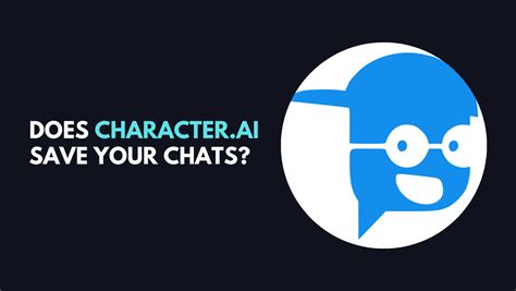 Does Character.AI save your chats?