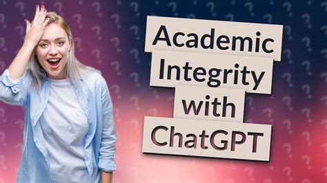 Does ChatGPT go against academic integrity?