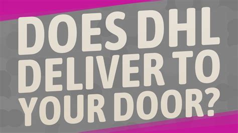 Does DHL deliver door to door?