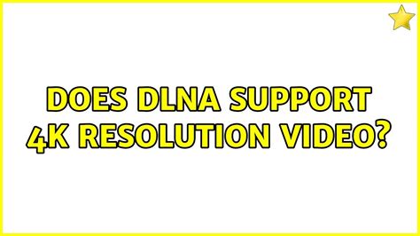 Does DLNA support 4K?