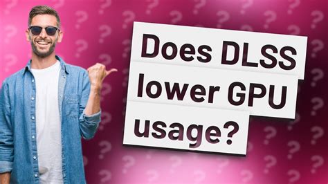 Does DLSS lower GPU usage?