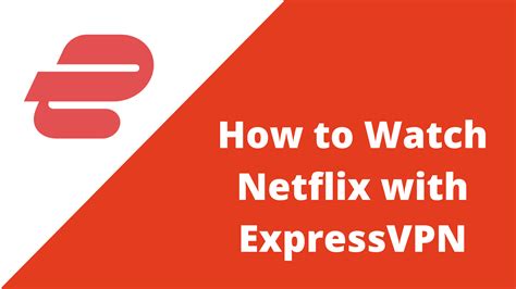 Does ExpressVPN work with Netflix?