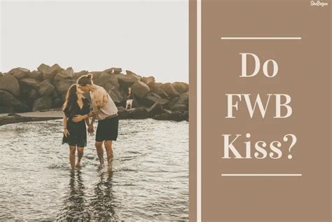 Does FWB kiss?