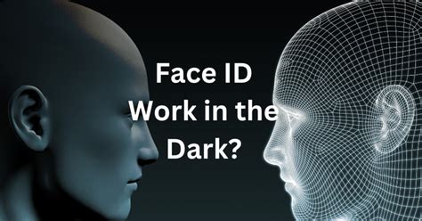 Does Face ID work in the dark?