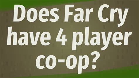 Does Far Cry have 4 player co-op?