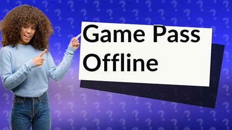 Does Game Pass work offline?