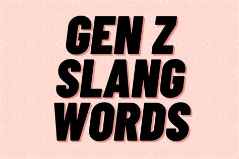 Does Gen Z have slang?