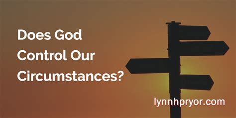 Does God control our circumstances?