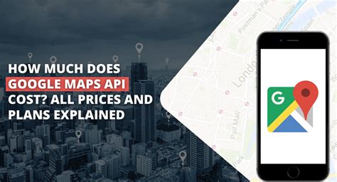 Does Google Maps API cost?