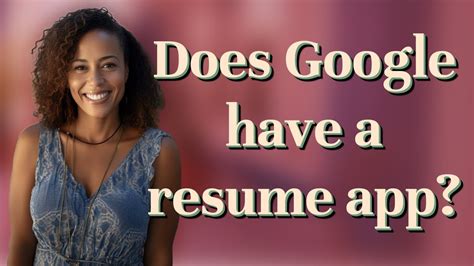 Does Google have a resume app?