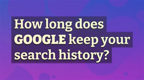 Does Google keep your data forever?