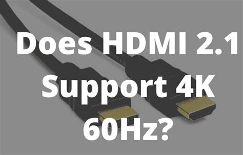 Does HDMI 2.1 support 4K 60Hz?