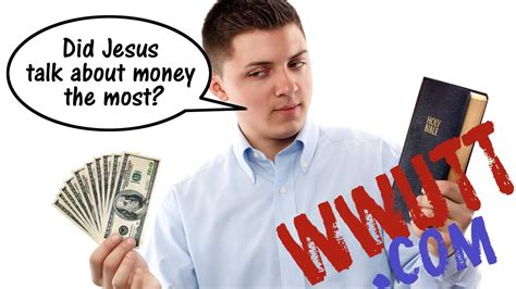 Does Jesus talk about money the most?