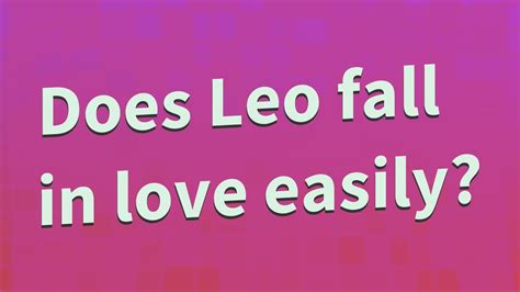 Does Leo fall in love fast?