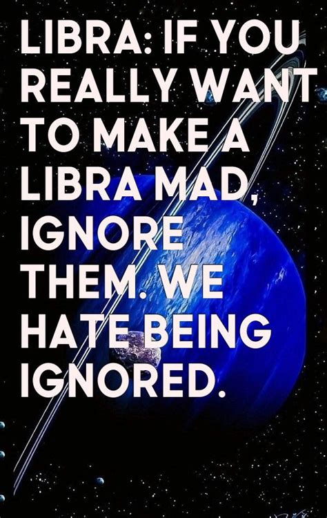 Does Libra hate being ignored?