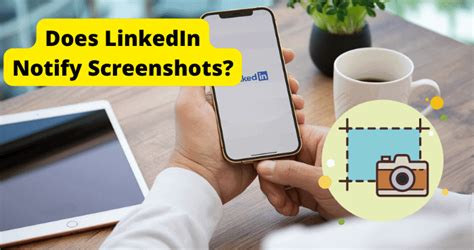 Does LinkedIn notify screenshots?