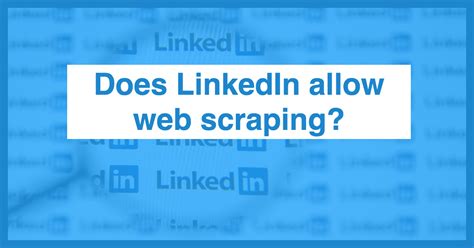 Does LinkedIn prevent scraping?