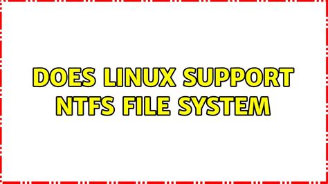 Does Linux support NTFS format?
