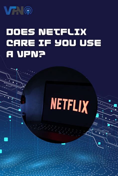 Does Netflix care about VPN?