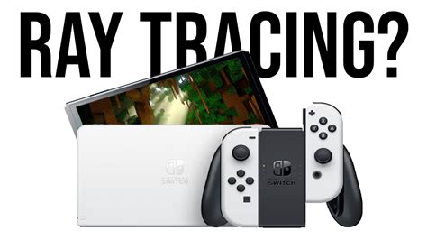 Does Nintendo Switch have ray tracing?