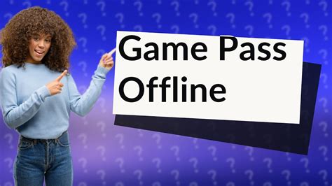 Does PC Game Pass work offline?