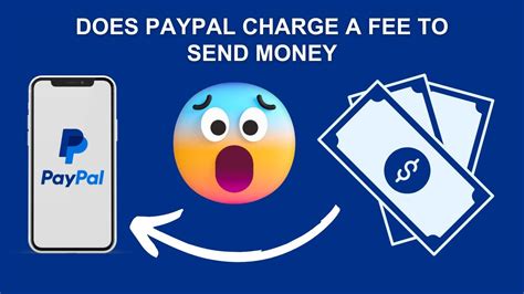 Does PayPal charge a fee to send money?