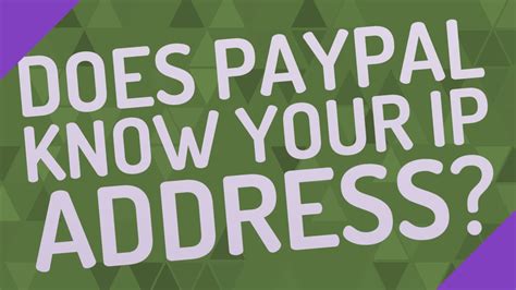 Does PayPal know your IP address?