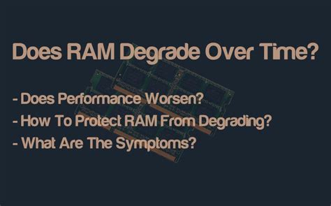 Does RAM degrade over time?
