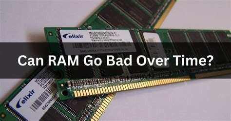 Does RAM go bad over time?