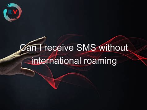 Does SMS work without international roaming?