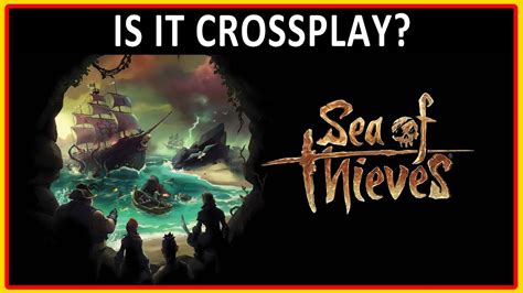 Does Sea of Thieves have crossplay PS4 and PC?