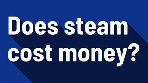 Does Steam cost money?