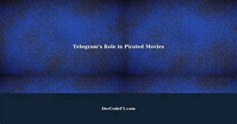 Does Telegram have pirated movies?