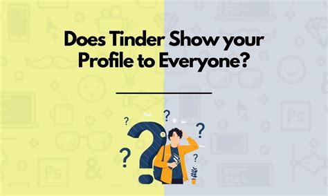 Does Tinder show your profile to everyone?