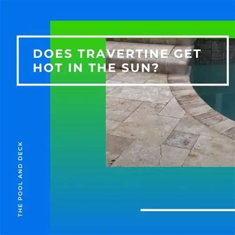 Does Travertine get hot in the sun?