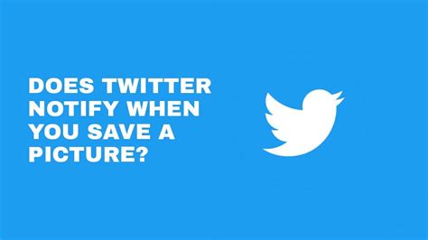 Does Twitter notify when you save images?