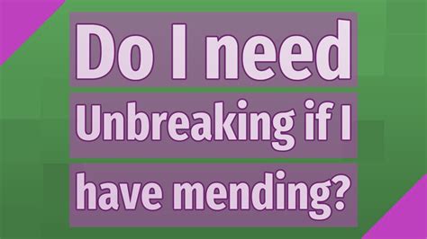 Does Unbreaking and mending last forever?