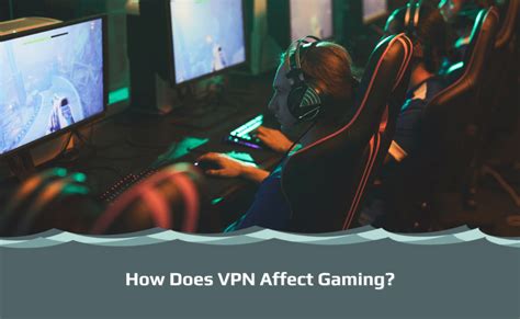 Does VPN affect gaming?