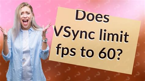 Does VSync cap you at 60 fps?