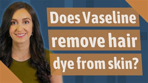 Does Vaseline remove hair dye from skin?