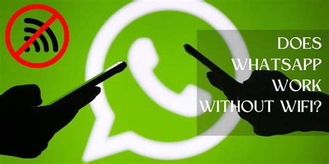 Does WhatsApp work without Wi-Fi?