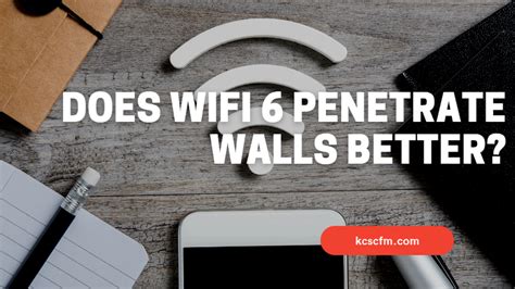 Does WiFi 6 penetrate walls better than WiFi 5?