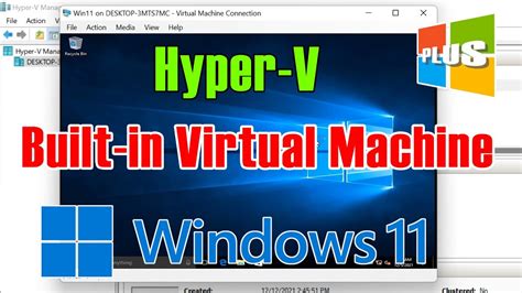 Does Windows 11 have built in virtual machine?