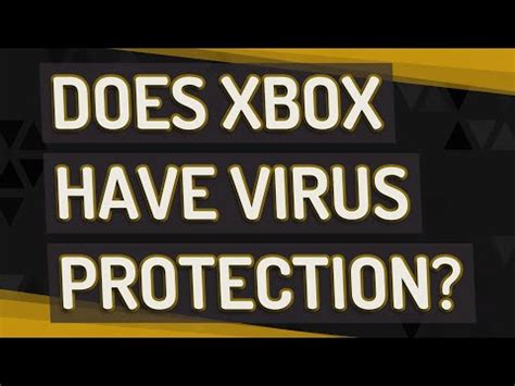 Does Xbox One have virus protection?